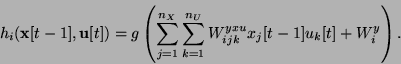 \begin{displaymath}
h_i({\bf x}[t-1],{\bf u}[t])=
g\left( \sum_{j=1}^{n_X} \sum_{k=1}^{n_U} W^{yxu}_{ijk} x_j[t-1] u_k[t] +
W^y_i \right).
\end{displaymath}