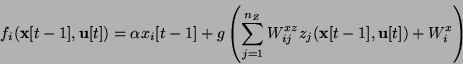\begin{displaymath}
f_i({\bf x}[t-1],{\bf u}[t]) = \alpha x_i[t-1]
+ g\left( \s...
...{n_Z} W_{ij}^{xz} z_j({\bf x}[t-1],{\bf u}[t])
+ W_i^x\right)
\end{displaymath}