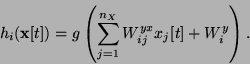 \begin{displaymath}
h_i({\bf x}[t])=g\left(\sum_{j=1}^{n_X} W_{ij}^{yx} x_j[t] +
W^y_i\right).
\end{displaymath}