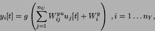 \begin{displaymath}
y_i[t]=g\left(\sum_{j=1}^{n_U} W_{ij}^{yu} u_j[t] + W^y_i \right)\;,
i=1\ldots n_Y,
\end{displaymath}