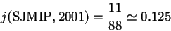 \begin{displaymath}
j(\textrm{SJMIP},2001)=\frac{11}{88}\simeq 0.125
\end{displaymath}