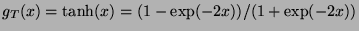 $g_T(x)={\rm tanh}(x)=(1-\exp(-2x))/(1+\exp(-2x))$
