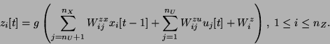 \begin{displaymath}
z_i[t] = g\left(\sum_{j=n_U+1}^{n_X} W_{ij}^{zx} x_i[t-1] +
...
...^{n_U} W_{ij}^{zu} u_j[t] + W_i^z \right),\;
1 \le i \le n_Z.
\end{displaymath}