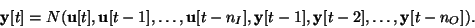 \begin{displaymath}
{\bf y}[t]=N({\bf u}[t],{\bf u}[t-1],\ldots,{\bf u}[t-n_I],{\bf y}[t-1],{\bf y}[t-2],\ldots,{\bf y}[t-n_O]).
\end{displaymath}