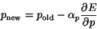 \begin{displaymath}
p_{\rm new}=p_{\rm old} - \alpha_p \frac{\partial E}{\partial p}
\end{displaymath}