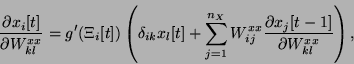 \begin{displaymath}
\frac{\partial x_i[t]}{\partial W^{xx}_{kl}}=g'(\Xi_i[t])
\l...
...^{xx}
\frac{\partial x_j[t-1]}{\partial W^{xx}_{kl}}
\right),
\end{displaymath}