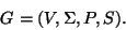 \begin{displaymath}G=(V,\Sigma,P,S).\end{displaymath}