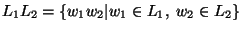 $L_1L_2=\{w_1w_2\vert w_1\in
L_1,\; w_2\in L_2\}$