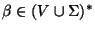 $\beta\in (V\cup\Sigma)^*$