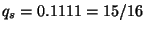 $q_s=0.1111=15/16$
