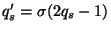 $q_s'=\sigma(2q_s-1)$