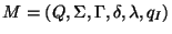 $M=(Q,\Sigma,\Gamma,\delta,\lambda,q_I)$